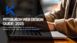 Web Design Pittsburgh: The Complete Guide to Building a Website That Drives Business Growth